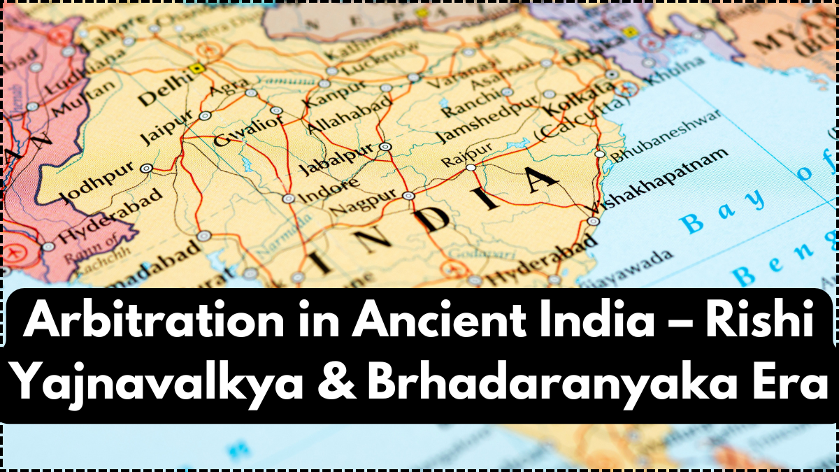 Arbitration in Ancient India – Rishi Yajnavalkya & Brhadaranyaka Era