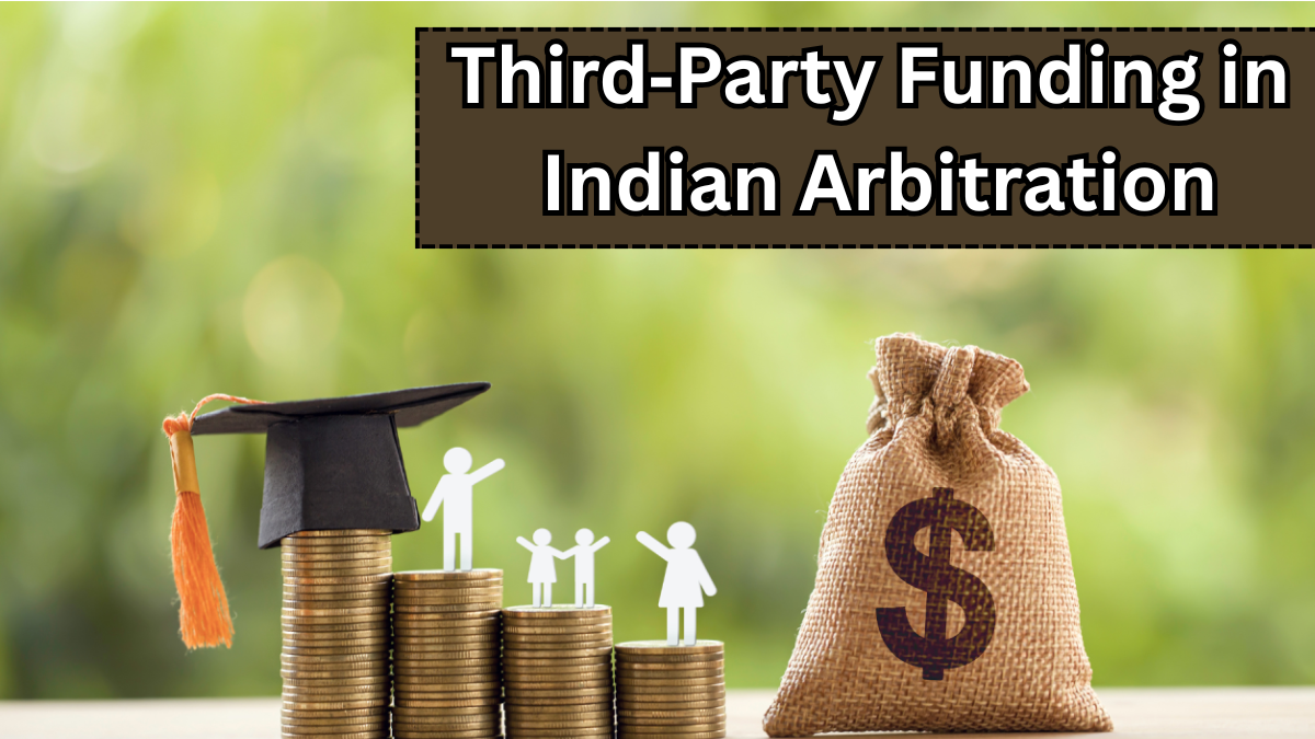 Third‑Party Funding in Indian Arbitration – 2025 Legality, Disclosures & Risks