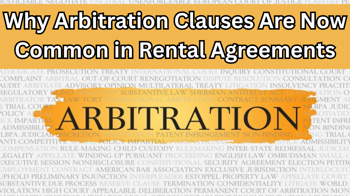 Why Arbitration Clauses Are Now Common in Rental Agreements – Explained