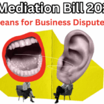 Mediation Bill 2025: What It Means for Business Disputes in India