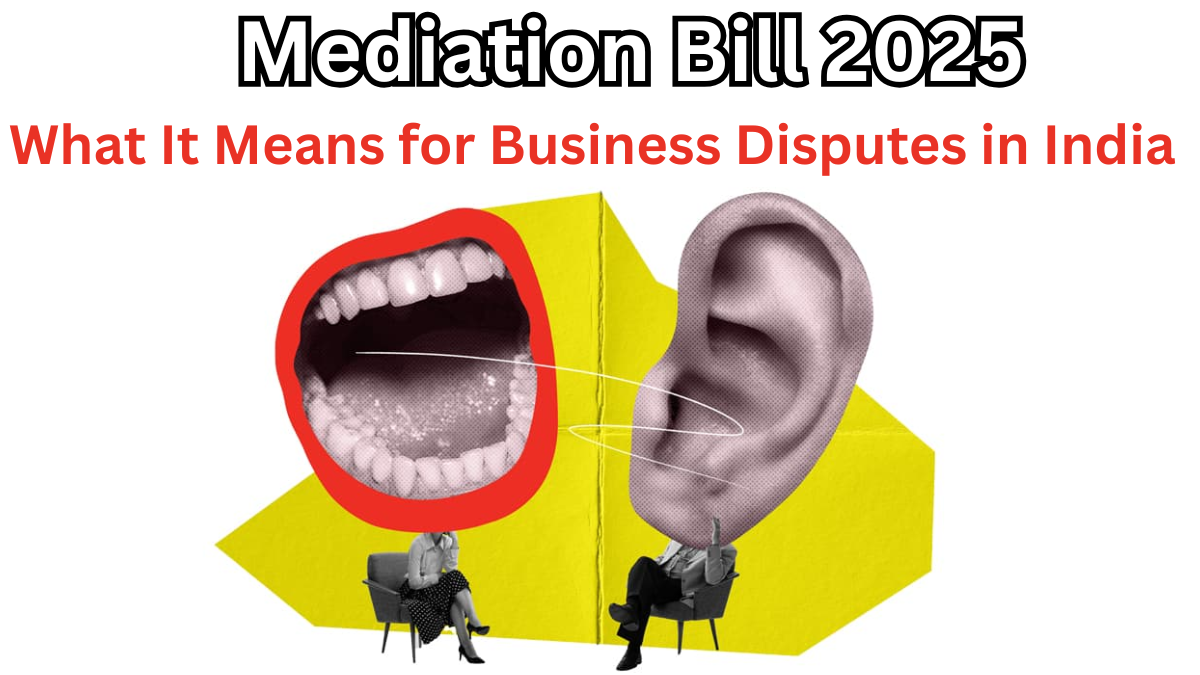Mediation Bill 2025: What It Means for Business Disputes in India
