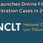 NCLT Launches Online Filing for Arbitration Cases in 2025