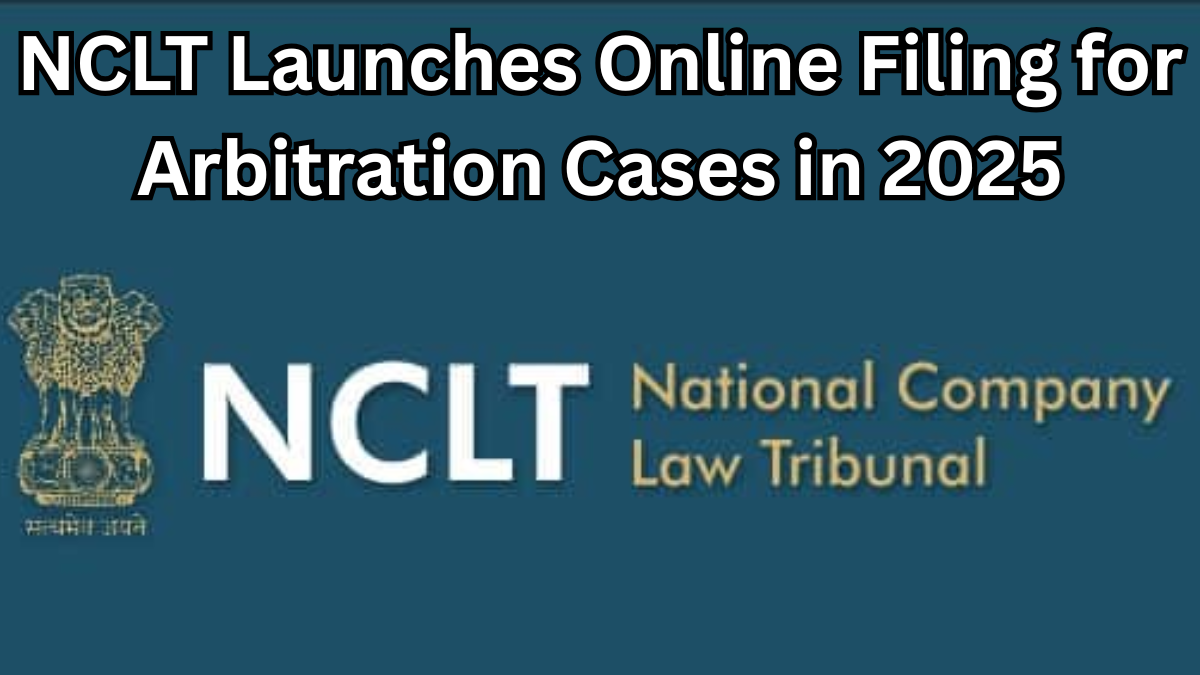 NCLT Launches Online Filing for Arbitration Cases in 2025