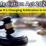 Mediation Act 2023 – How It’s Changing Arbitration in India