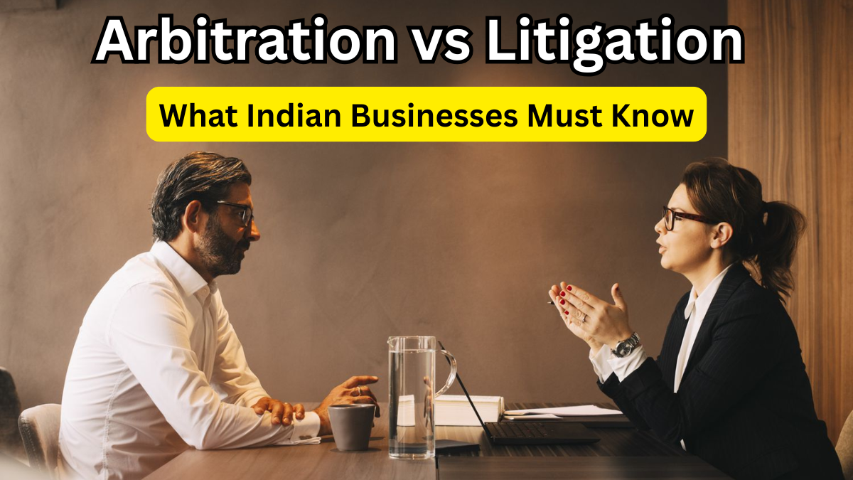 Arbitration vs Litigation in 2025 – What Indian Businesses Must Know