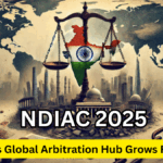 NDIAC 2025 – India’s Global Arbitration Hub Grows Rapidly