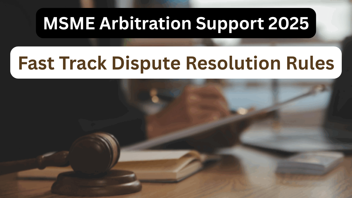 MSME Arbitration Support 2025 – Fast Track Dispute Resolution Rules