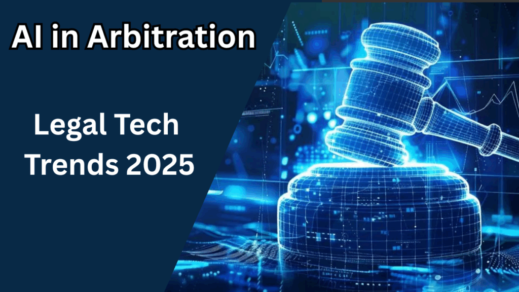 AI in Arbitration – Legal Tech Trends 2025