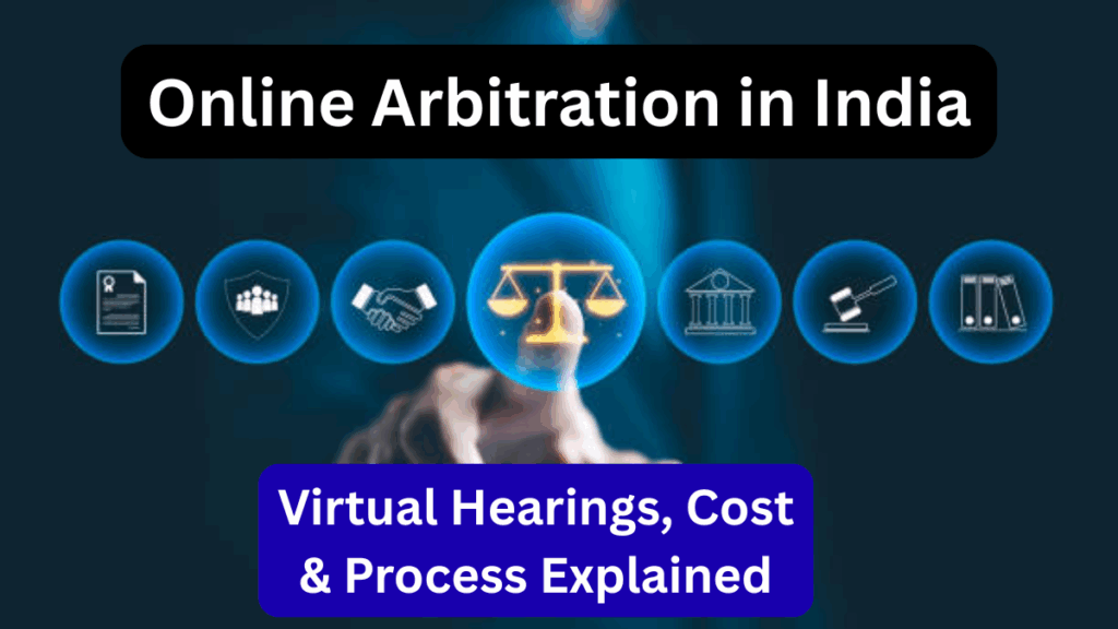Online Arbitration in India – Virtual Hearings, Cost & Process Explained