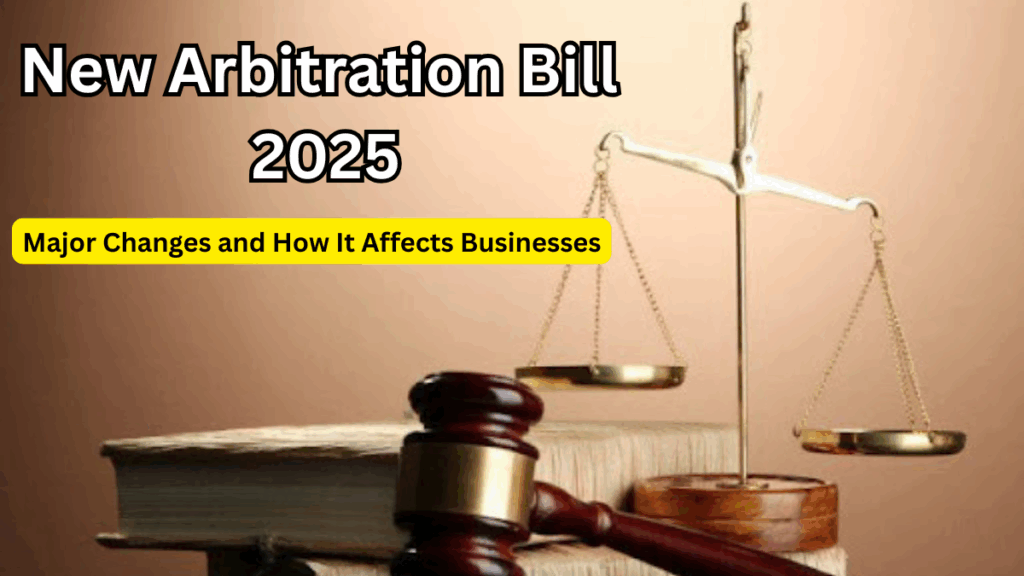 New Arbitration Bill 2025 – Major Changes and How It Affects Businesses