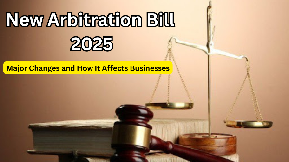 New Arbitration Bill 2025 – Major Changes and How It Affects Businesses