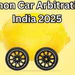 Lemon Car Arbitration India 2025 – Rights for Defective Vehicles