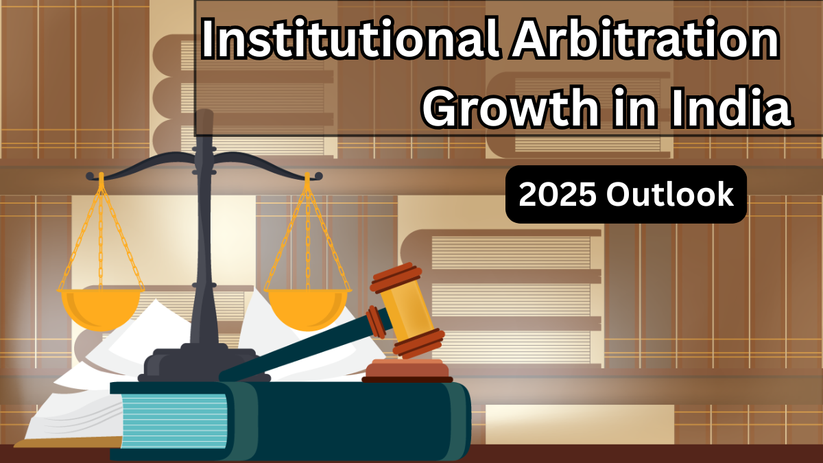 Institutional Arbitration Growth in India – 2025 Outlook