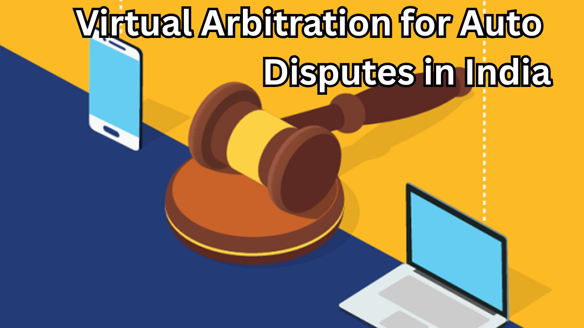 Virtual Arbitration for Auto Disputes in India – 2025 Guide