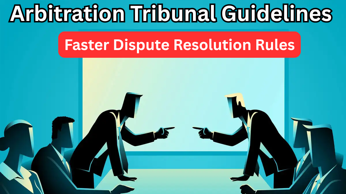 Arbitration Tribunal Guidelines 2025 – Faster Dispute Resolution Rules