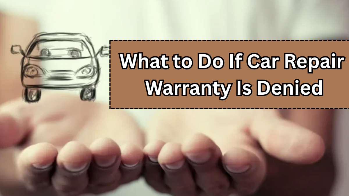 What to Do If Car Repair Warranty Is Denied – Legal Options in 2025