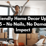 Rent-Friendly Home Decor Upgrades in 2025 – No Nails, No Damage, Big Impact