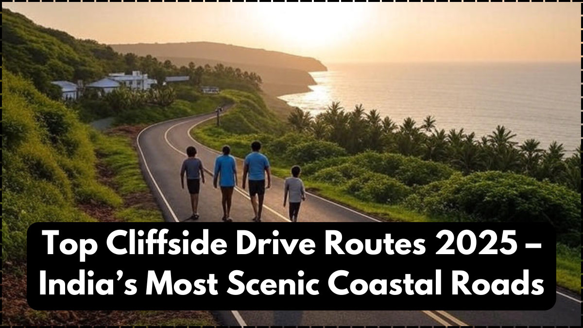 Top Cliffside Drive Routes 2025 – India’s Most Scenic Coastal Roads