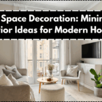 Small Space Decoration: Minimalist Interior Ideas for Modern Homes
