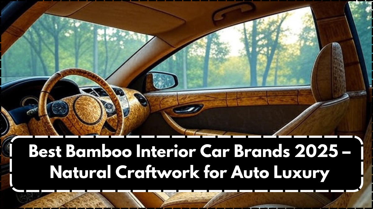 Best Bamboo Interior Car Brands 2025 – Natural Craftwork for Auto Luxury