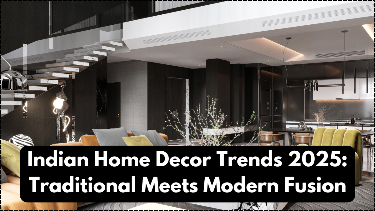 Indian Home Decor Trends 2025: Traditional Meets Modern Fusion