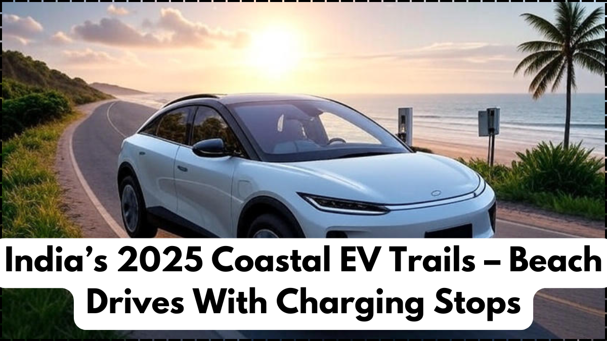 India’s 2025 Coastal EV Trails – Beach Drives With Charging Stops