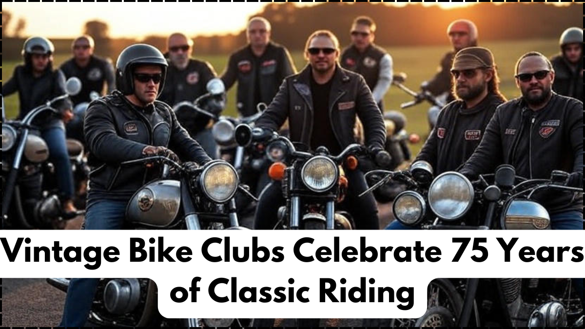 Vintage Bike Clubs Celebrate 75 Years of Classic Riding