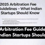 2025 Arbitration Fee Guidelines – What Indian Startups Should Know