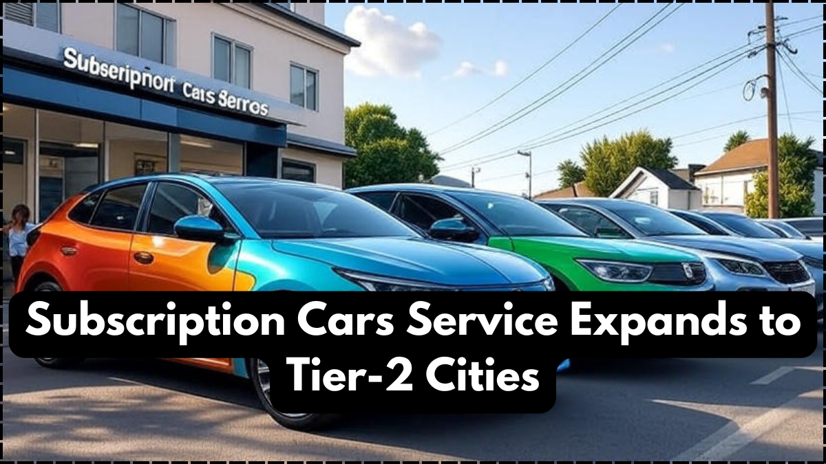 Subscription Cars Service Expands to Tier-2 Cities