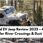 Off-Road EV Jeep Review 2025 – 4 Models Built for River Crossings & Dust Trails